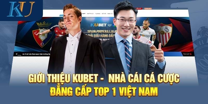 Giới thiệu Kubet tự hào là địa chỉ cá cược uy tín