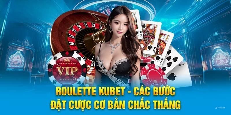 Luật chơi Roulette Online Kubet chuẩn xác cho bet thủ