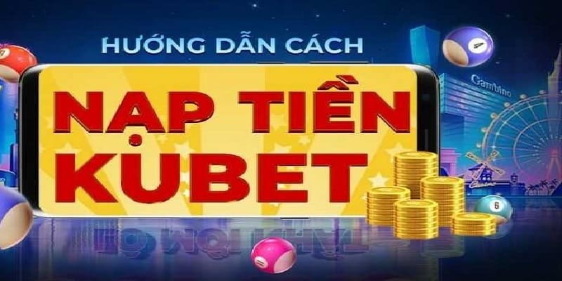 Đánh giá ưu, nhược điểm để lựa chọn phương thức nạp tiền Kubet chính xác